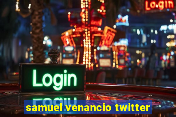 samuel venancio twitter